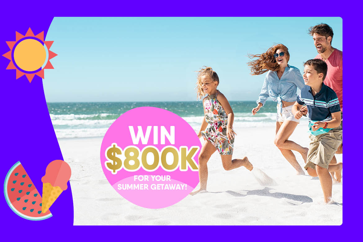 WIN $800K for your Summer Getaway - Total Prize Pool $928,500!